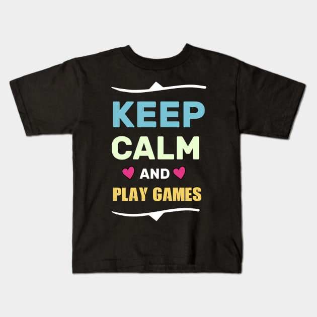 keep calm and play games funny shirt Kids T-Shirt by boufart